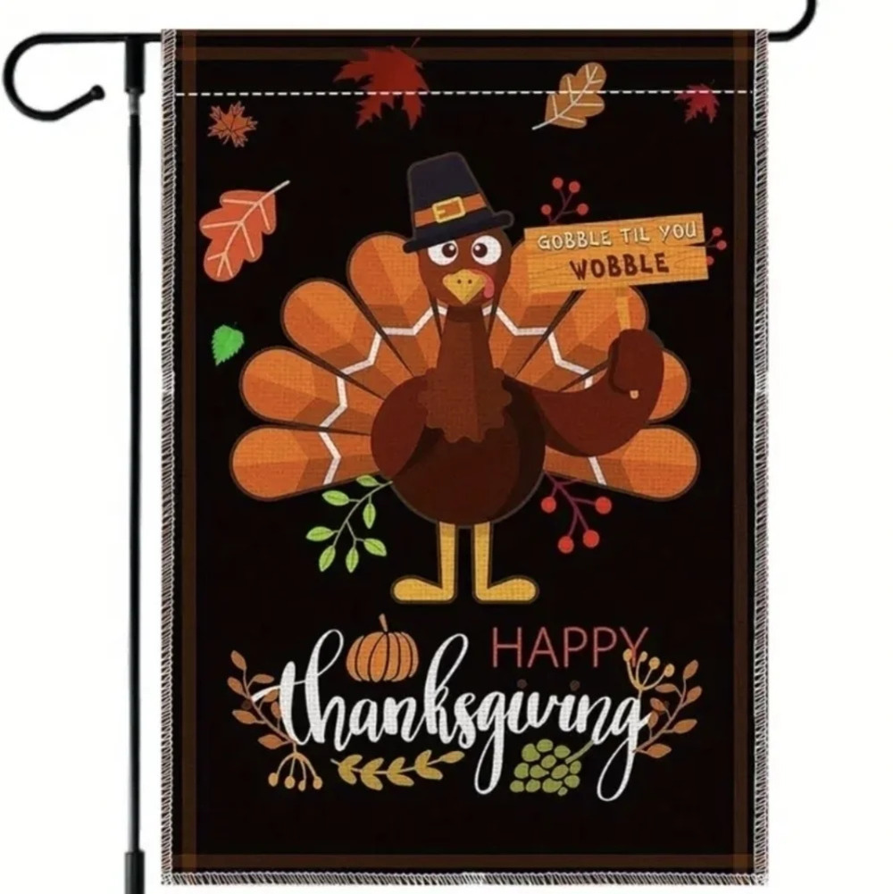 Happy Thanksgiving garden flag, turkey sign: "gobble till you wobble", fall